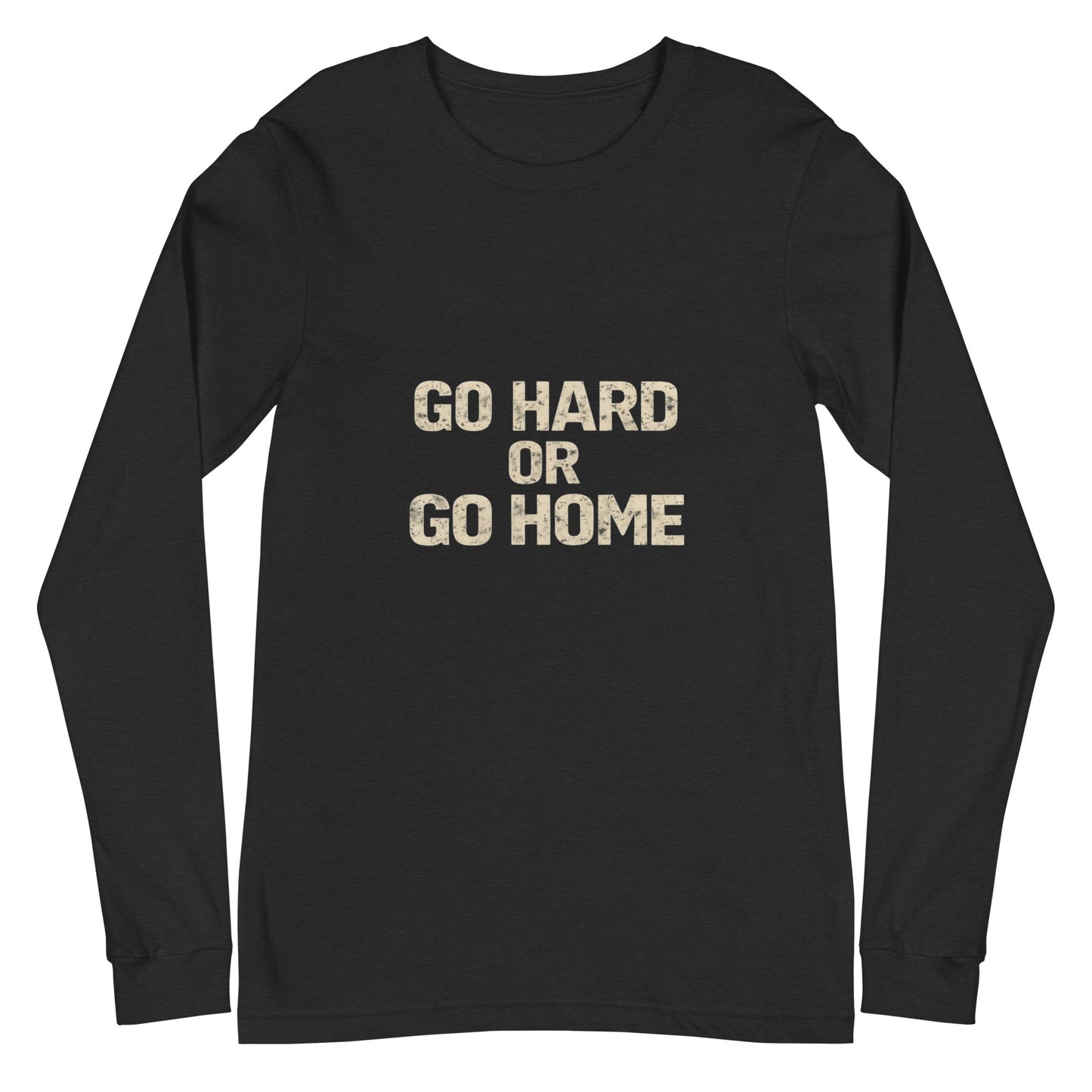Go Hard or Go Home - Long Sleeve Tee - Longshot Tactical
