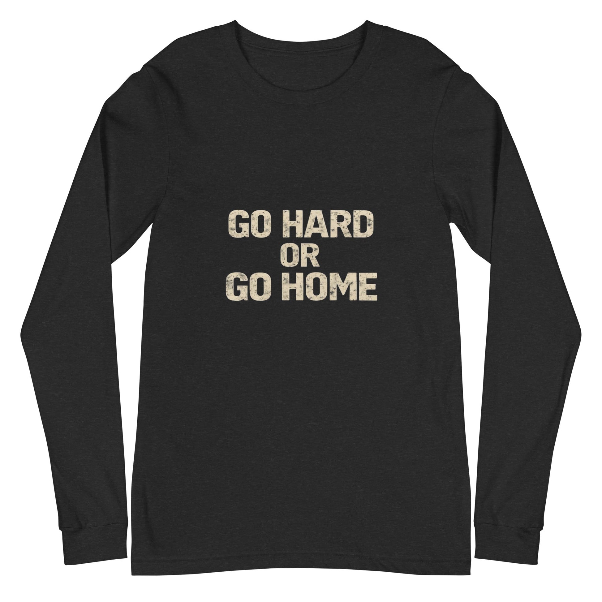 Go Hard or Go Home - Long Sleeve Tee - Longshot Tactical