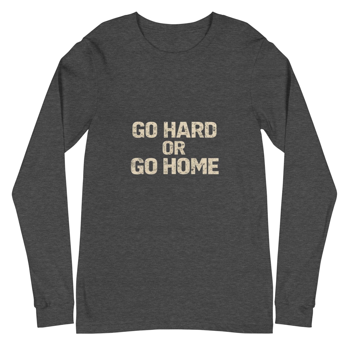 Go Hard or Go Home - Long Sleeve Tee - Longshot Tactical