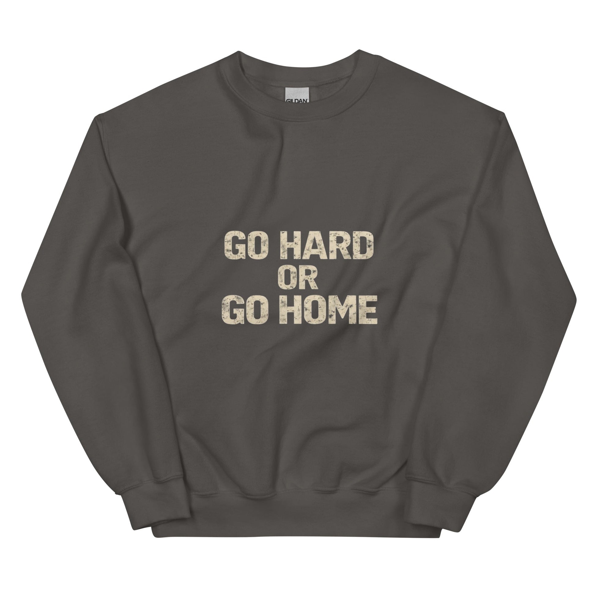 Go Hard or Go Home - Mens Sweatshirt - Longshot Tactical