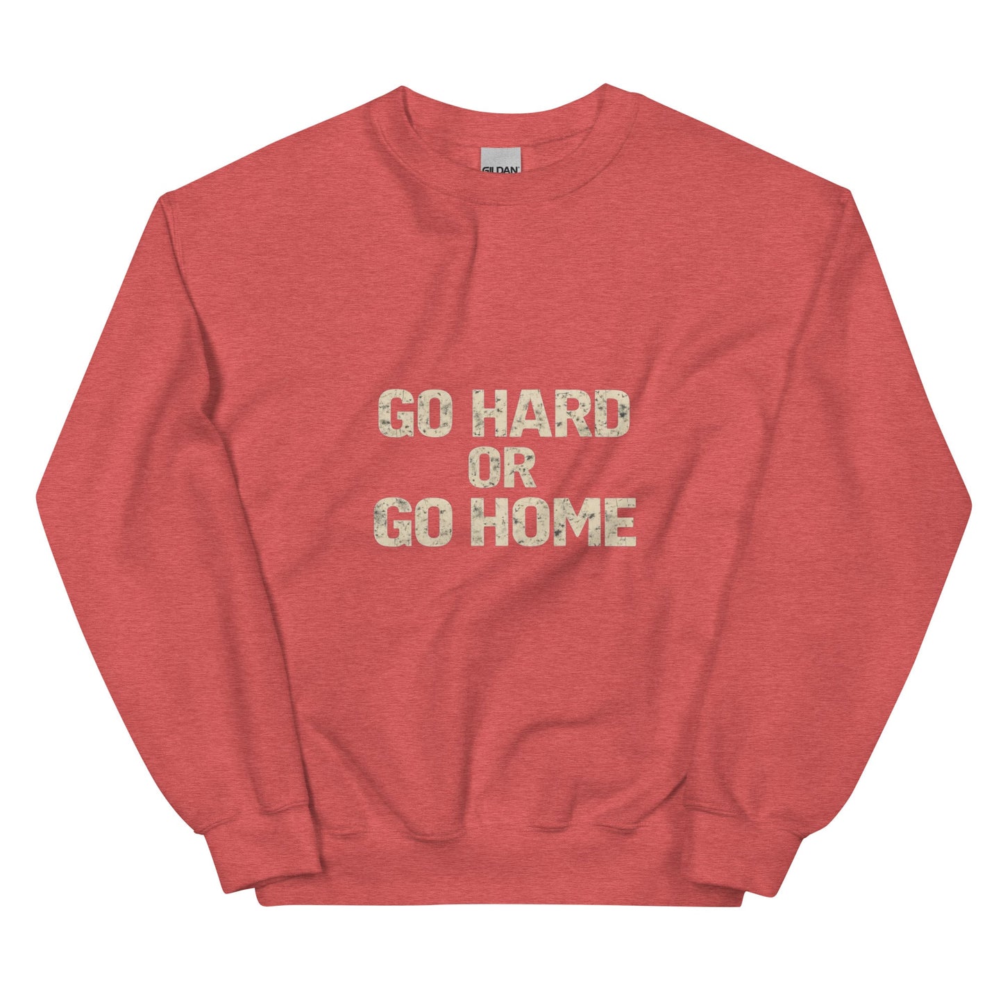 Go Hard or Go Home - Mens Sweatshirt - Longshot Tactical