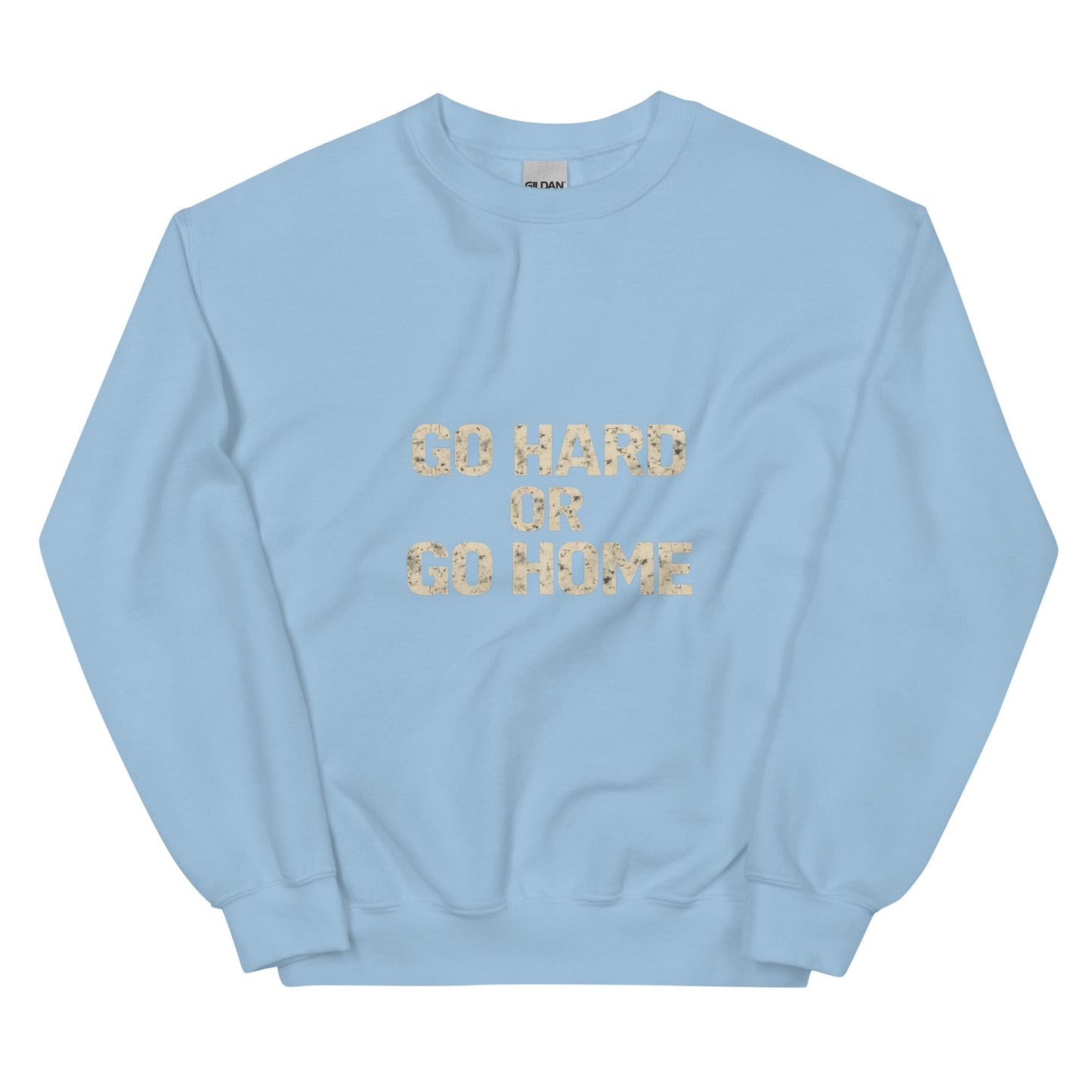 Go Hard or Go Home - Mens Sweatshirt - Longshot Tactical