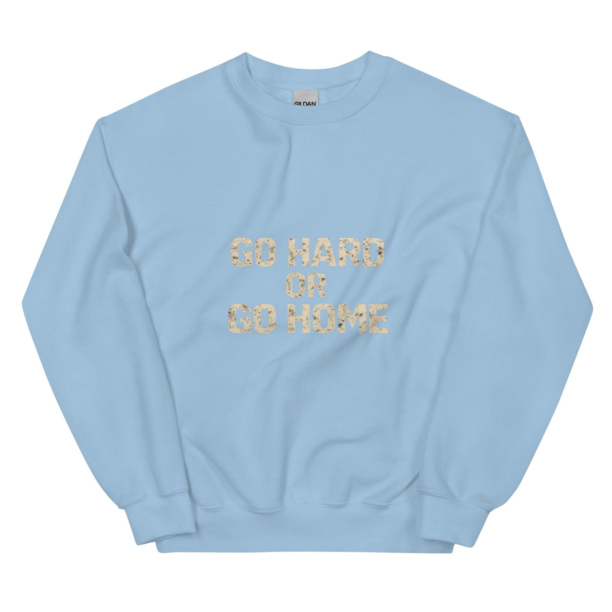 Go Hard or Go Home - Mens Sweatshirt - Longshot Tactical
