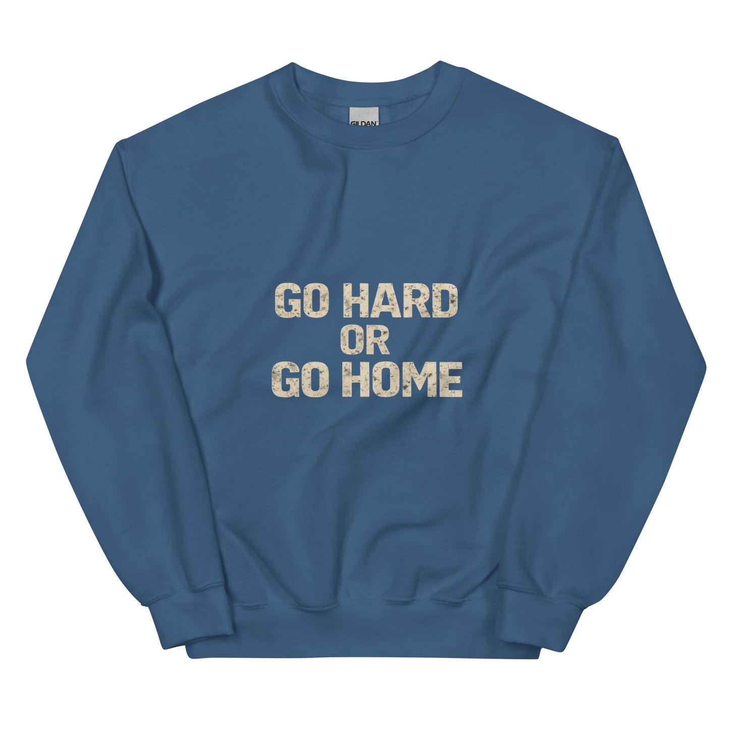 Go Hard or Go Home - Mens Sweatshirt - Longshot Tactical