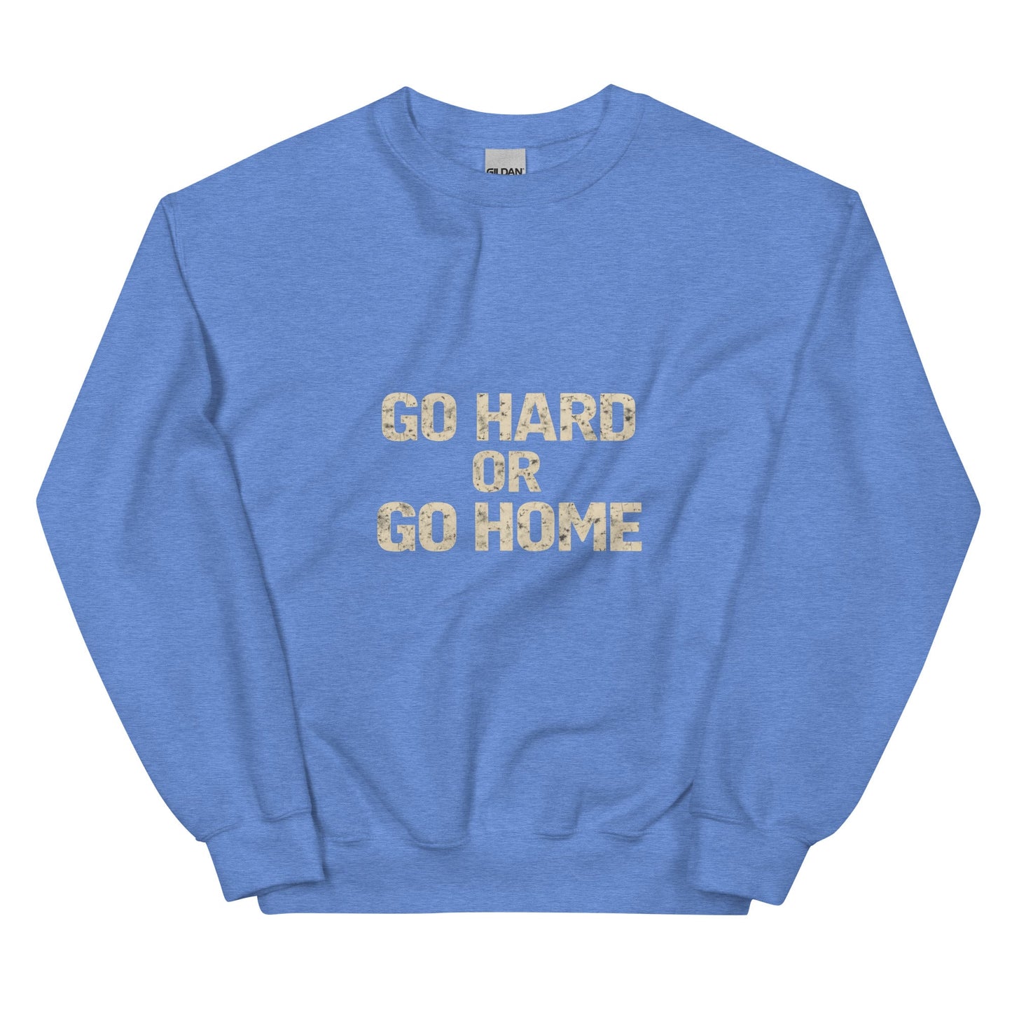 Go Hard or Go Home - Mens Sweatshirt - Longshot Tactical