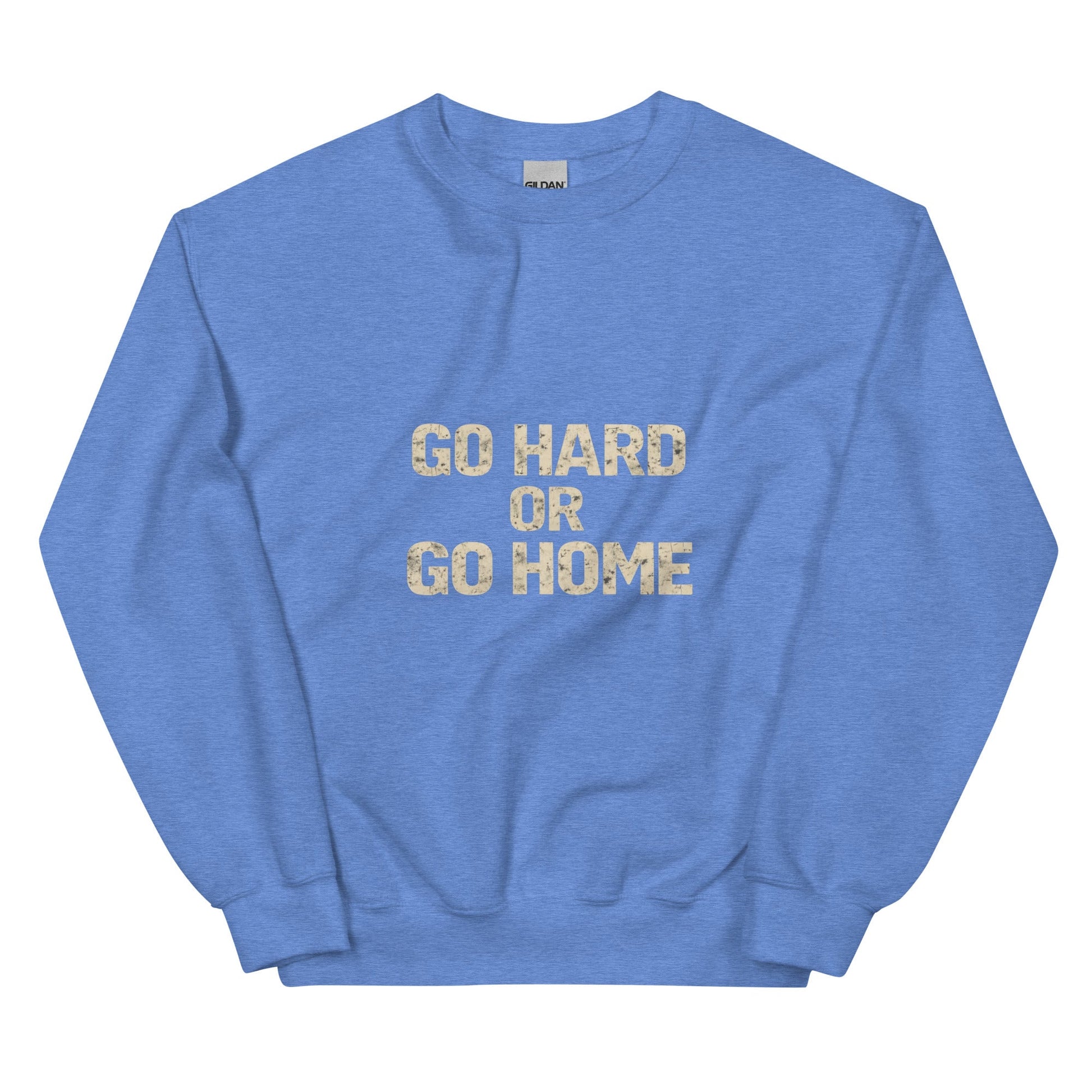 Go Hard or Go Home - Mens Sweatshirt - Longshot Tactical