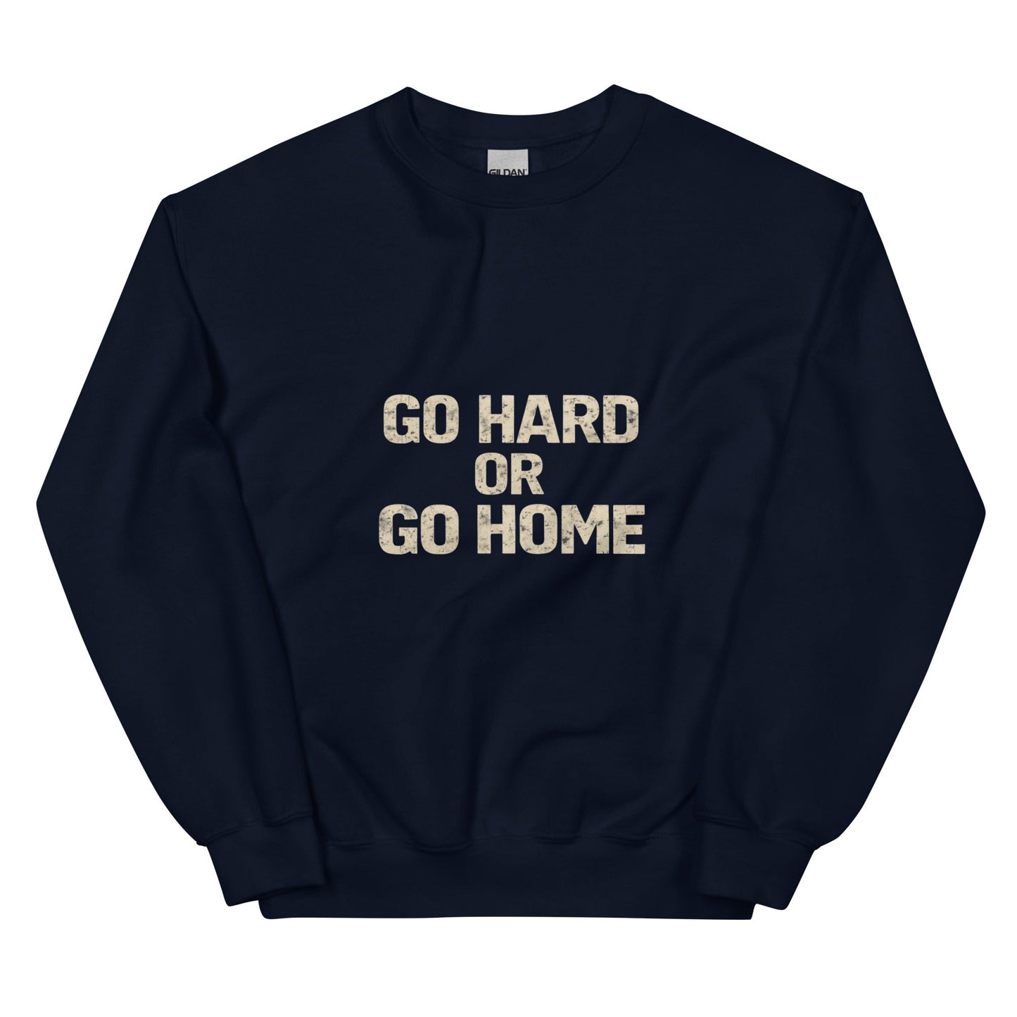 Go Hard or Go Home - Mens Sweatshirt - Longshot Tactical