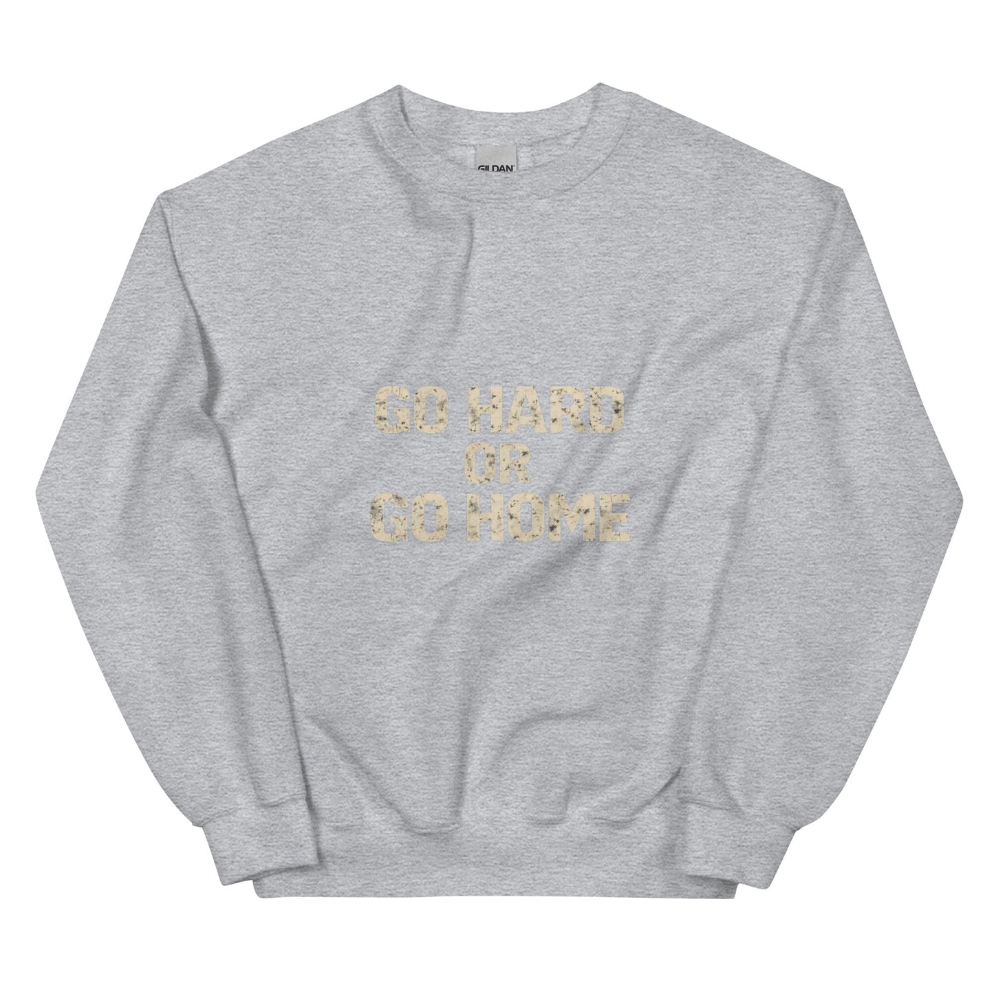 Go Hard or Go Home - Mens Sweatshirt - Longshot Tactical