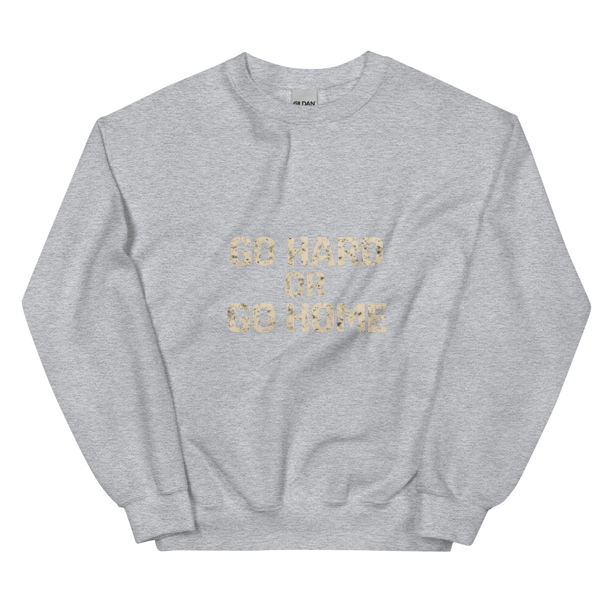 Go Hard or Go Home - Mens Sweatshirt - Longshot Tactical