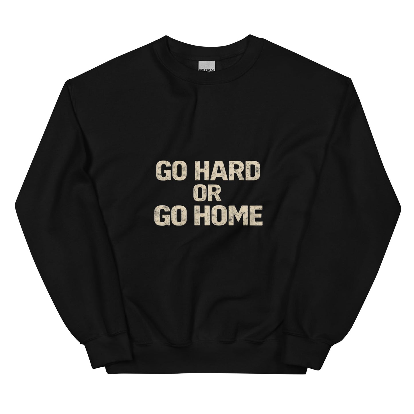 Go Hard or Go Home - Mens Sweatshirt - Longshot Tactical