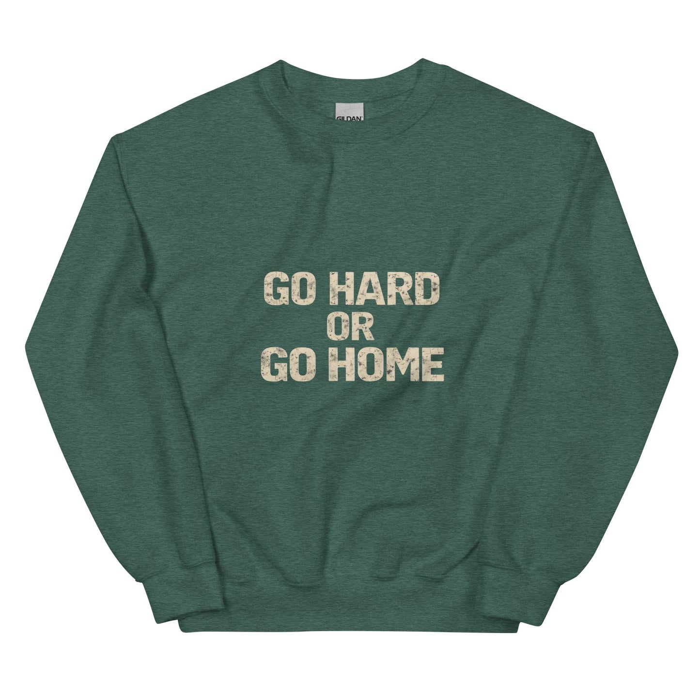 Go Hard or Go Home - Mens Sweatshirt - Longshot Tactical