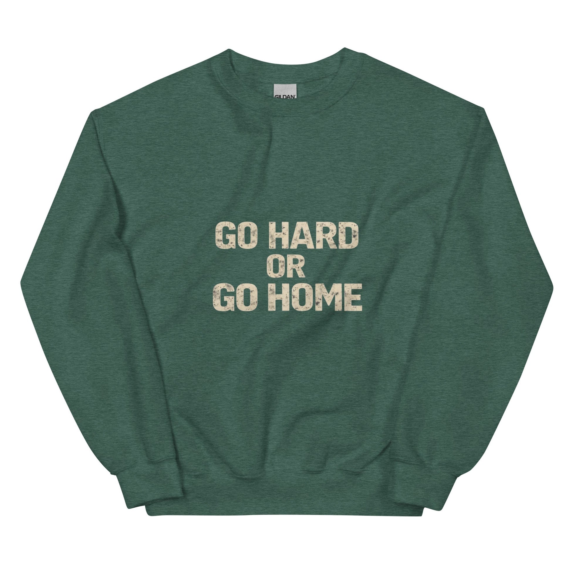 Go Hard or Go Home - Mens Sweatshirt - Longshot Tactical