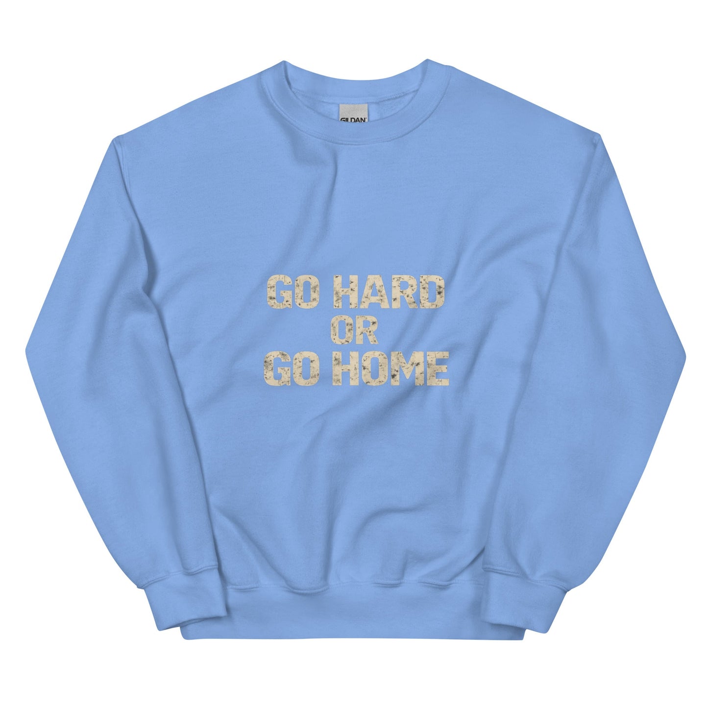 Go Hard or Go Home - Mens Sweatshirt - Longshot Tactical
