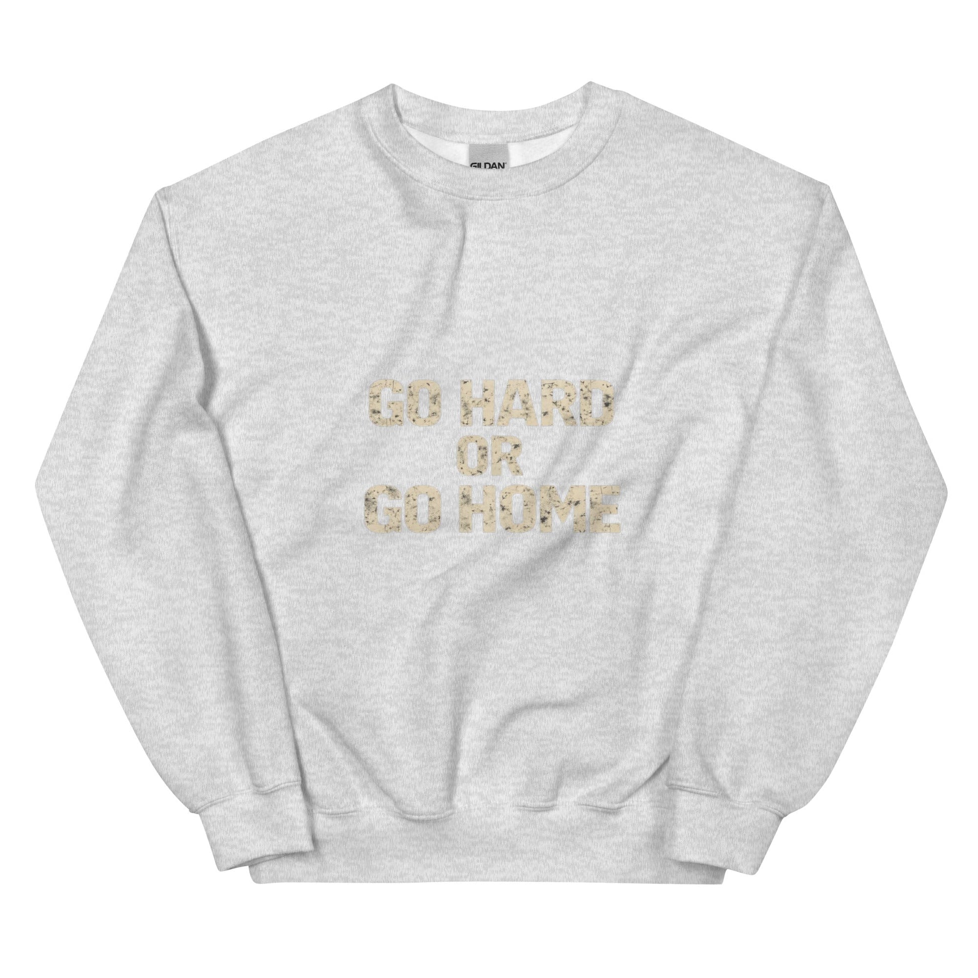 Go Hard or Go Home - Mens Sweatshirt - Longshot Tactical