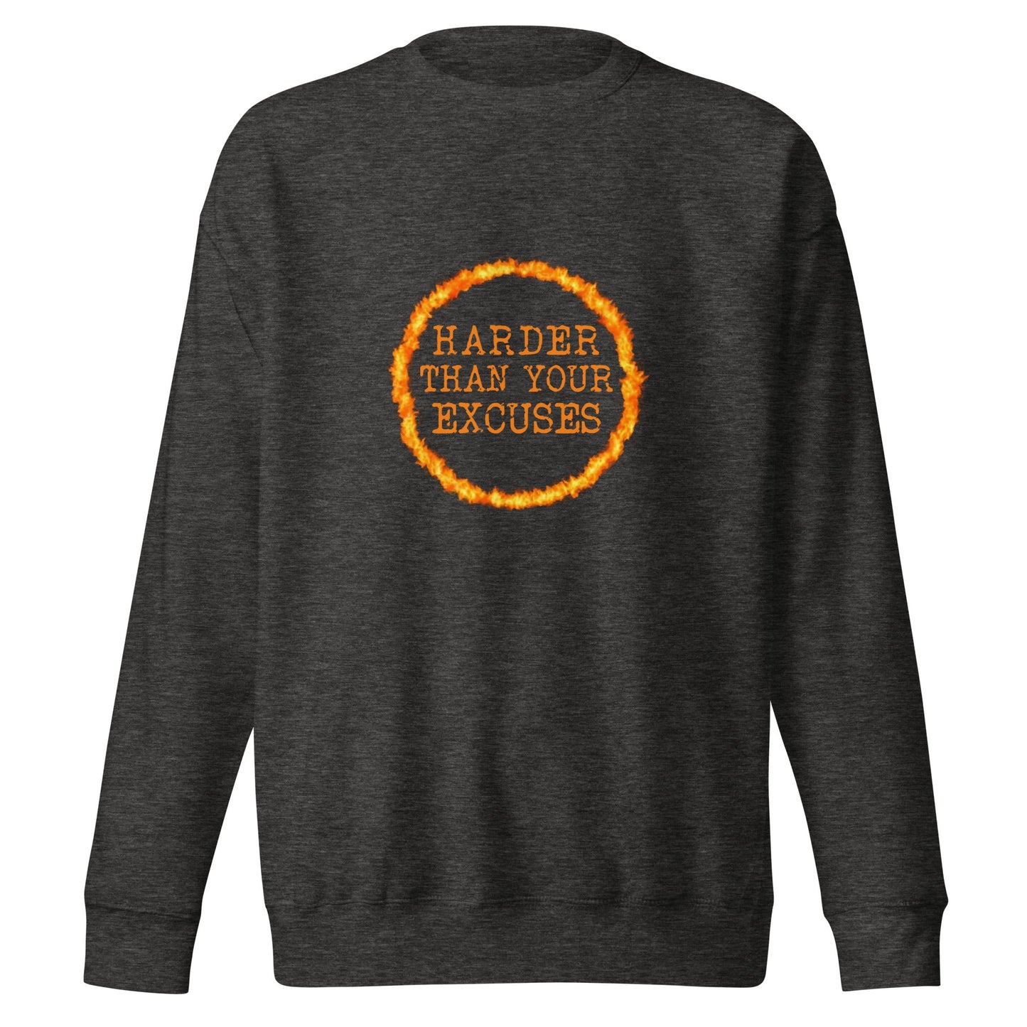 Harder Than Your Excuses Premium Sweatshirt - Longshot Tactical