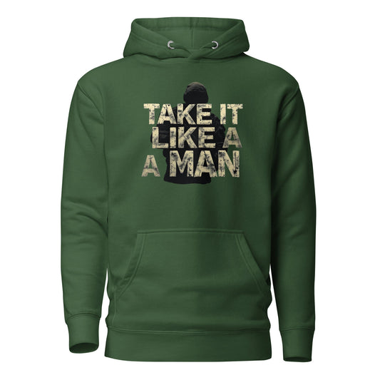 Take it Like a man - Mens Hoodie - Longshot Tactical