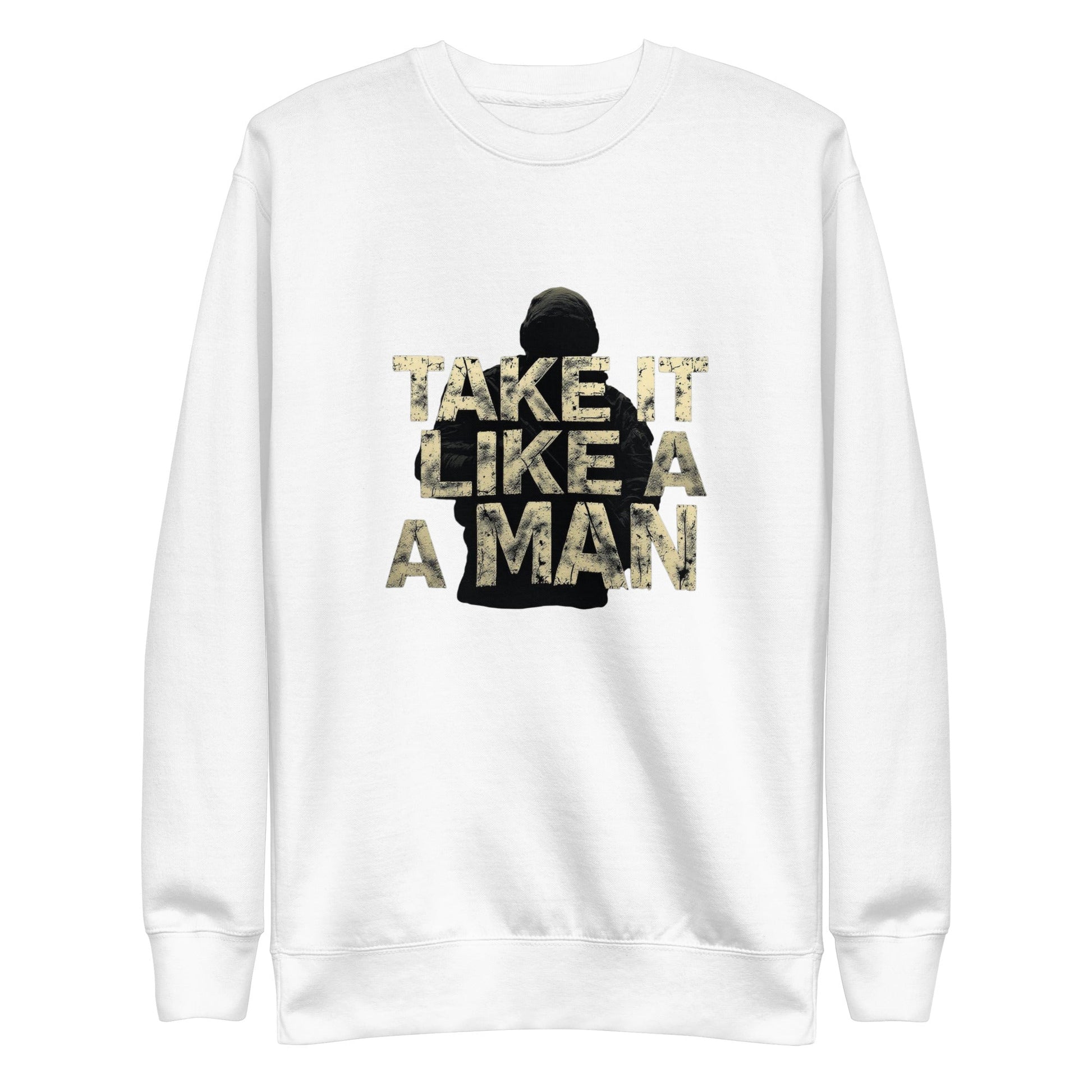 Take it like a man - Premium Sweatshirt - Longshot Tactical